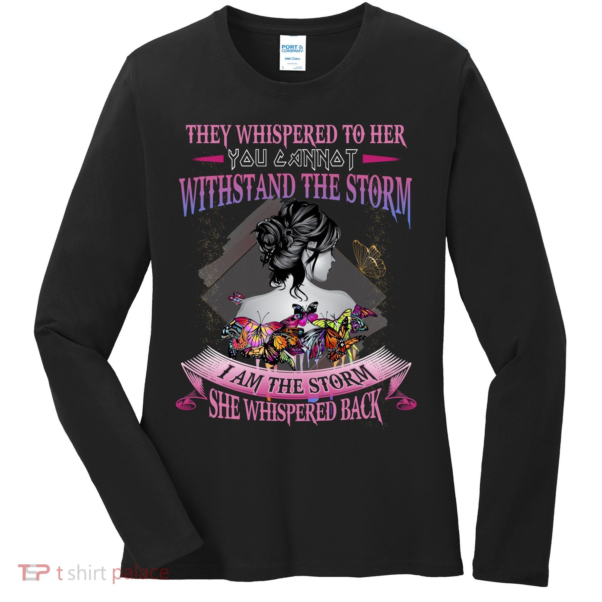 They Whispered To Her You Cannot Withstand The Storm Positive Motivational Upl Women's Long Sleeve Shirt