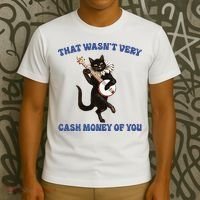That WasnT Very Cash Money Of You T-Shirt thumb 3