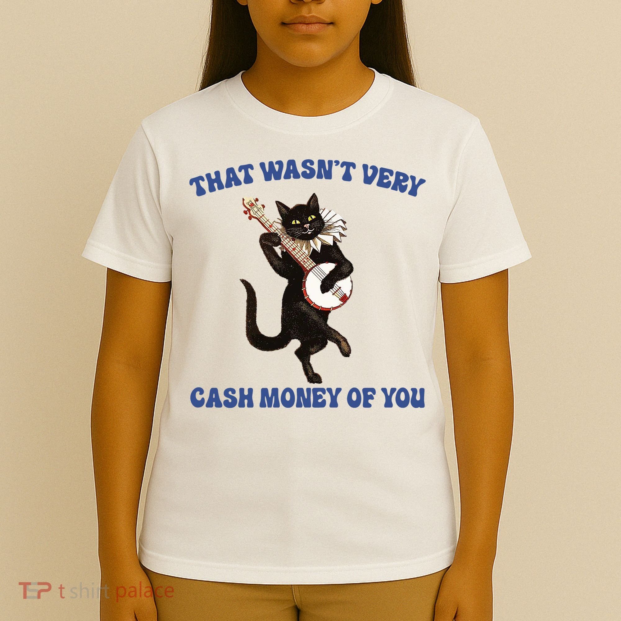 That WasnT Very Cash Money Of You T-Shirt