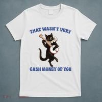 That WasnT Very Cash Money Of You T-Shirt thumb 5