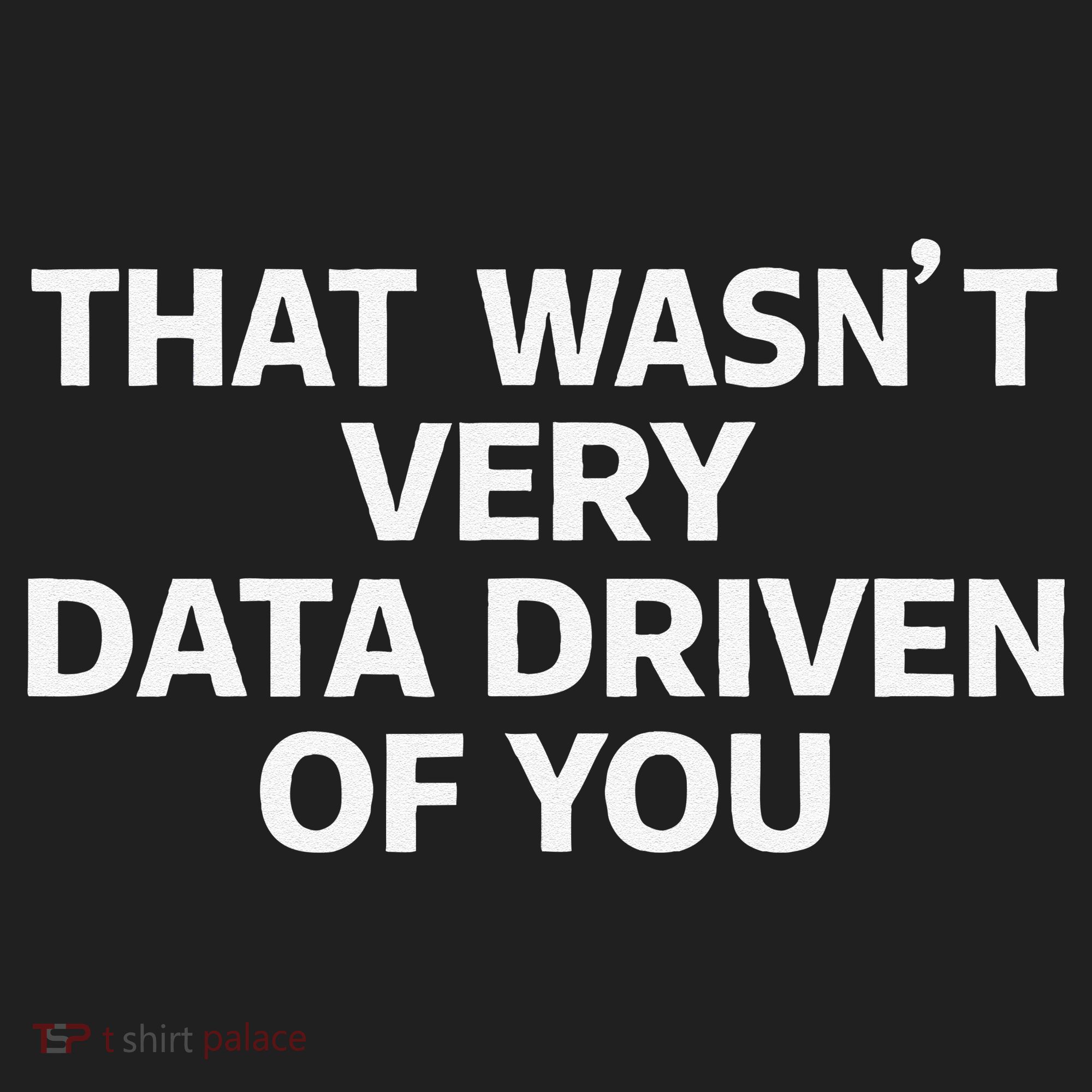 That WasnT Very Data Driven Of You Funny Data Analyst Geek Beanie