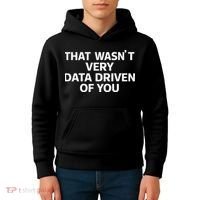 That WasnT Very Data Driven Of You Funny Data Analyst Geek Kids Hoodie thumb 4