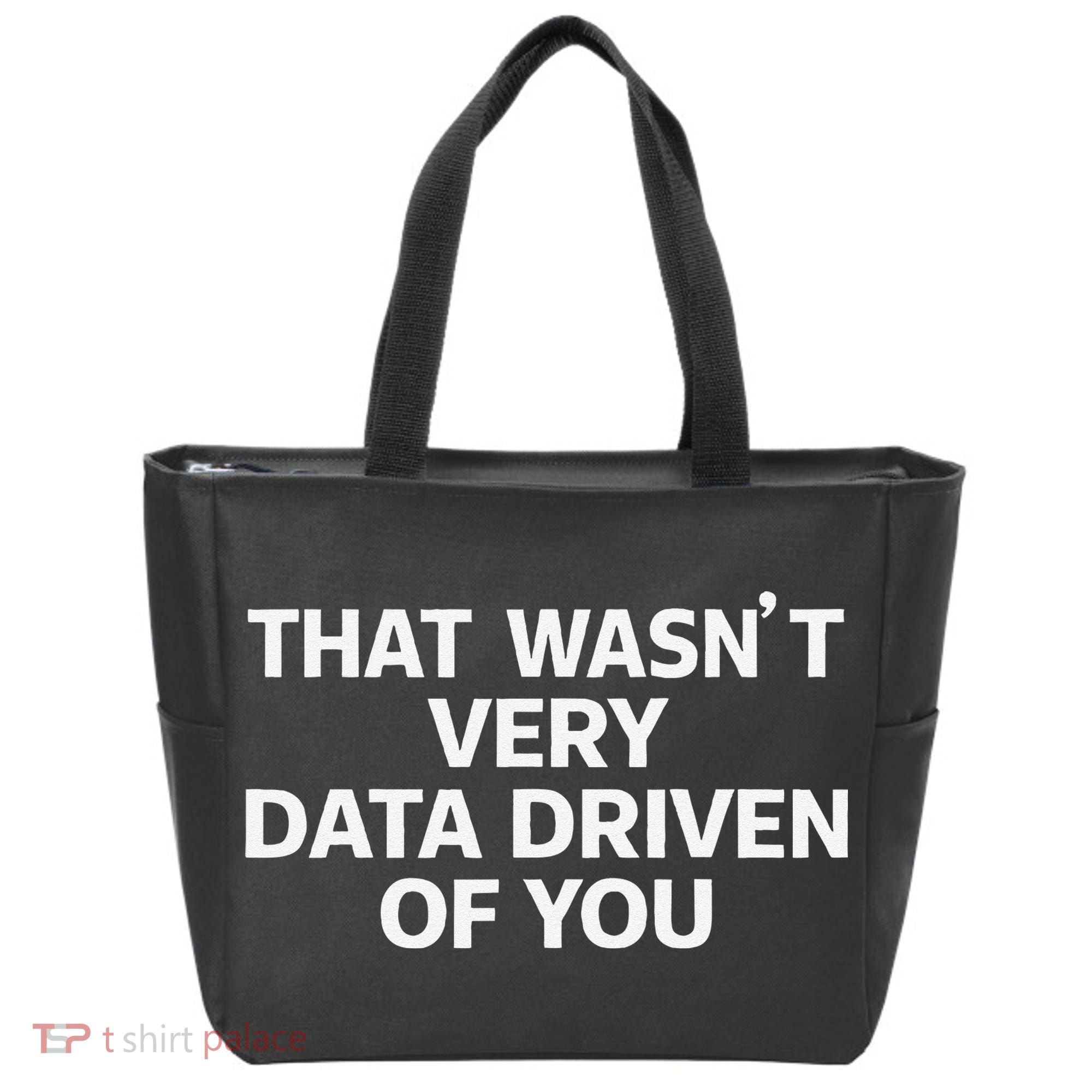 That WasnT Very Data Driven Of You Funny Data Analyst Geek Tote Bag