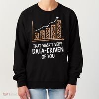 That WasnT Very Data Driven Of You Funny Data Driven Women's Sweatshirt thumb 0