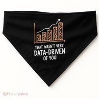 That WasnT Very Data Driven Of You Funny Data Driven USA-Made Doggie Bandana thumb 0