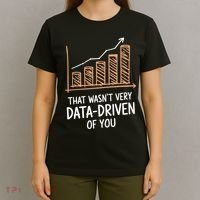 That WasnT Very Data Driven Of You Funny Data Driven T-Shirt thumb 4