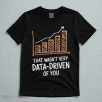 That WasnT Very Data Driven Of You Funny Data Driven T-Shirt thumb 5