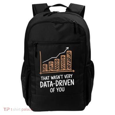 That WasnT Very Data Driven Of You Funny Data Driven Backpack