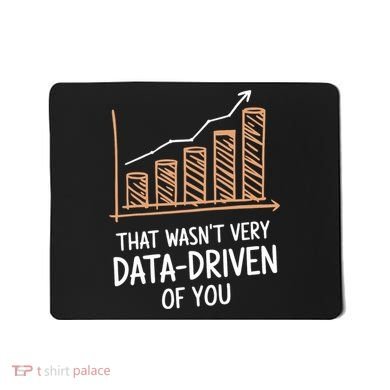 That WasnT Very Data Driven Of You Funny Data Driven Mousepad