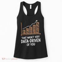 That WasnT Very Data Driven Of You Funny Data Driven Women's Tank Top thumb 0