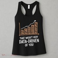 That WasnT Very Data Driven Of You Funny Data Driven Women's Tank Top thumb 3