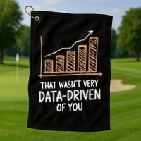 That WasnT Very Data Driven Of You Funny Data Driven Golf Towel thumb 1