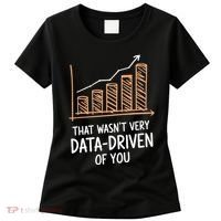 That WasnT Very Data Driven Of You Funny Data Driven Women's T-Shirt thumb 0