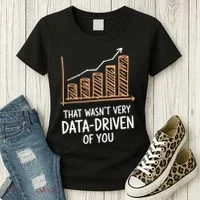 That WasnT Very Data Driven Of You Funny Data Driven Women's T-Shirt thumb 3