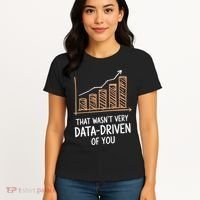 That WasnT Very Data Driven Of You Funny Data Driven Women's T-Shirt thumb 4