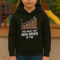 That WasnT Very Data Driven Of You Funny Data Driven Kids Hoodie thumb 3
