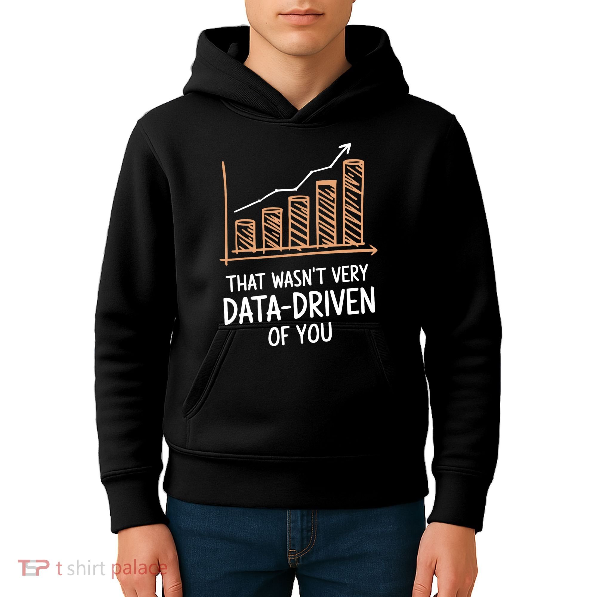 That WasnT Very Data Driven Of You Funny Data Driven Kids Hoodie