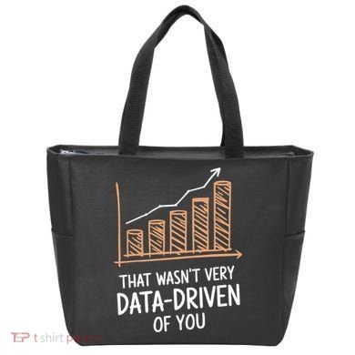 That WasnT Very Data Driven Of You Funny Data Driven Tote Bag