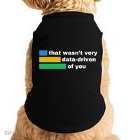 That WasnT Very Data Driven Of You Funny Data Analyst Geek Doggie Tank thumb 0