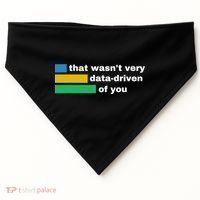 That WasnT Very Data Driven Of You Funny Data Analyst Geek USA-Made Doggie Bandana thumb 0