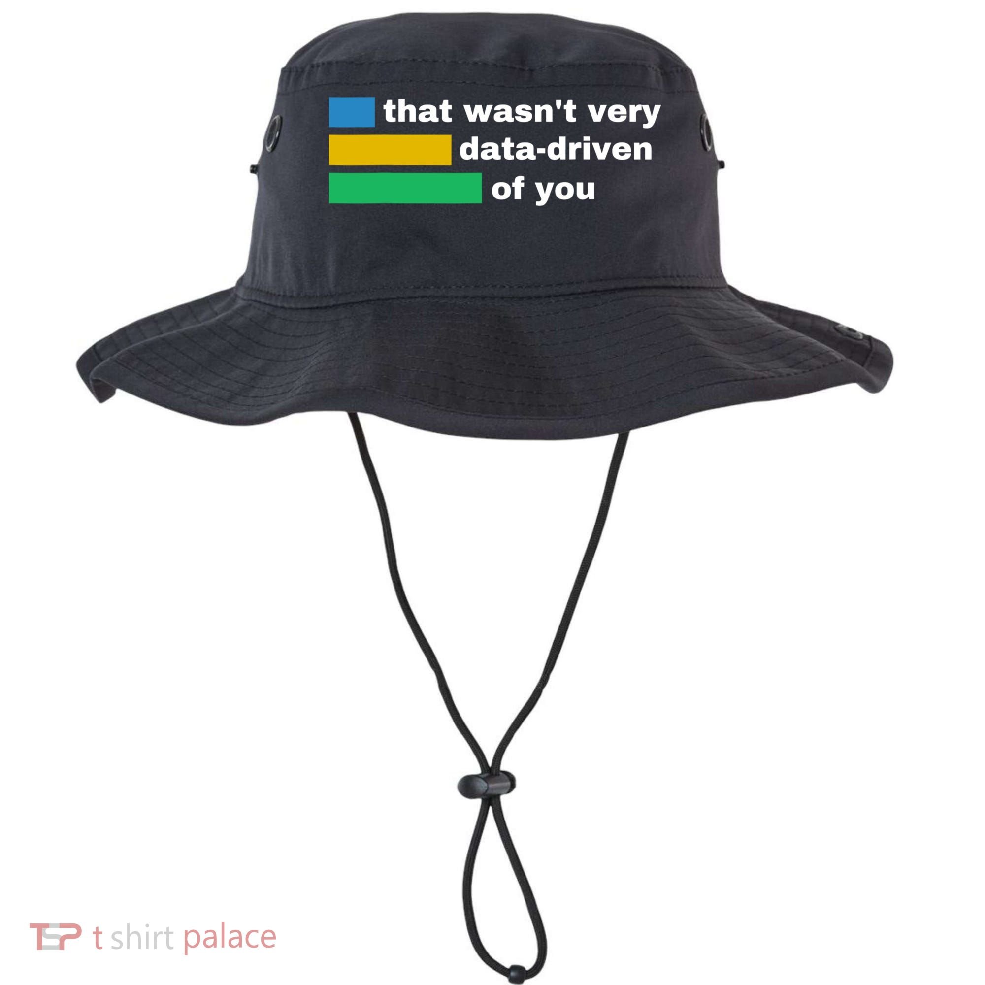 That WasnT Very Data Driven Of You Funny Data Analyst Geek Bucket Hat