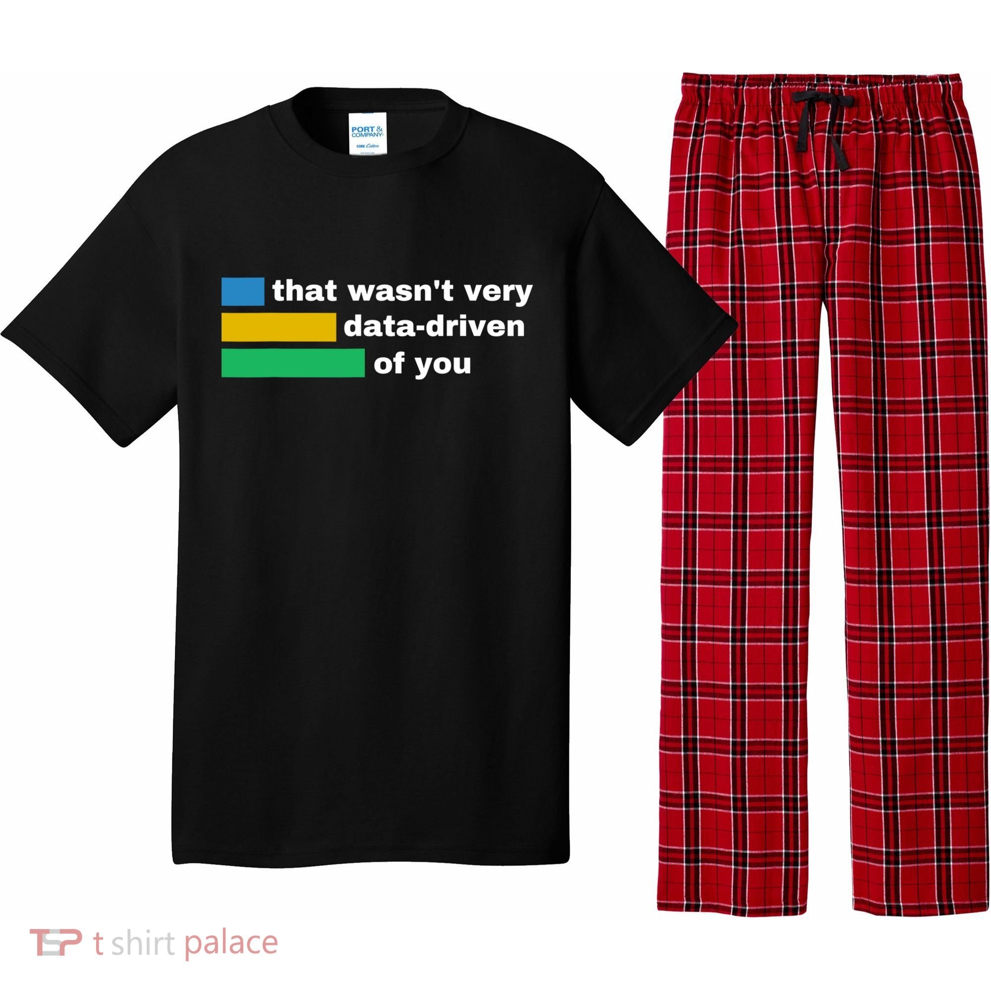 That WasnT Very Data Driven Of You Funny Data Analyst Geek Pajama Set