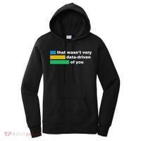 That WasnT Very Data Driven Of You Funny Data Analyst Geek Women's Hoodie thumb 0