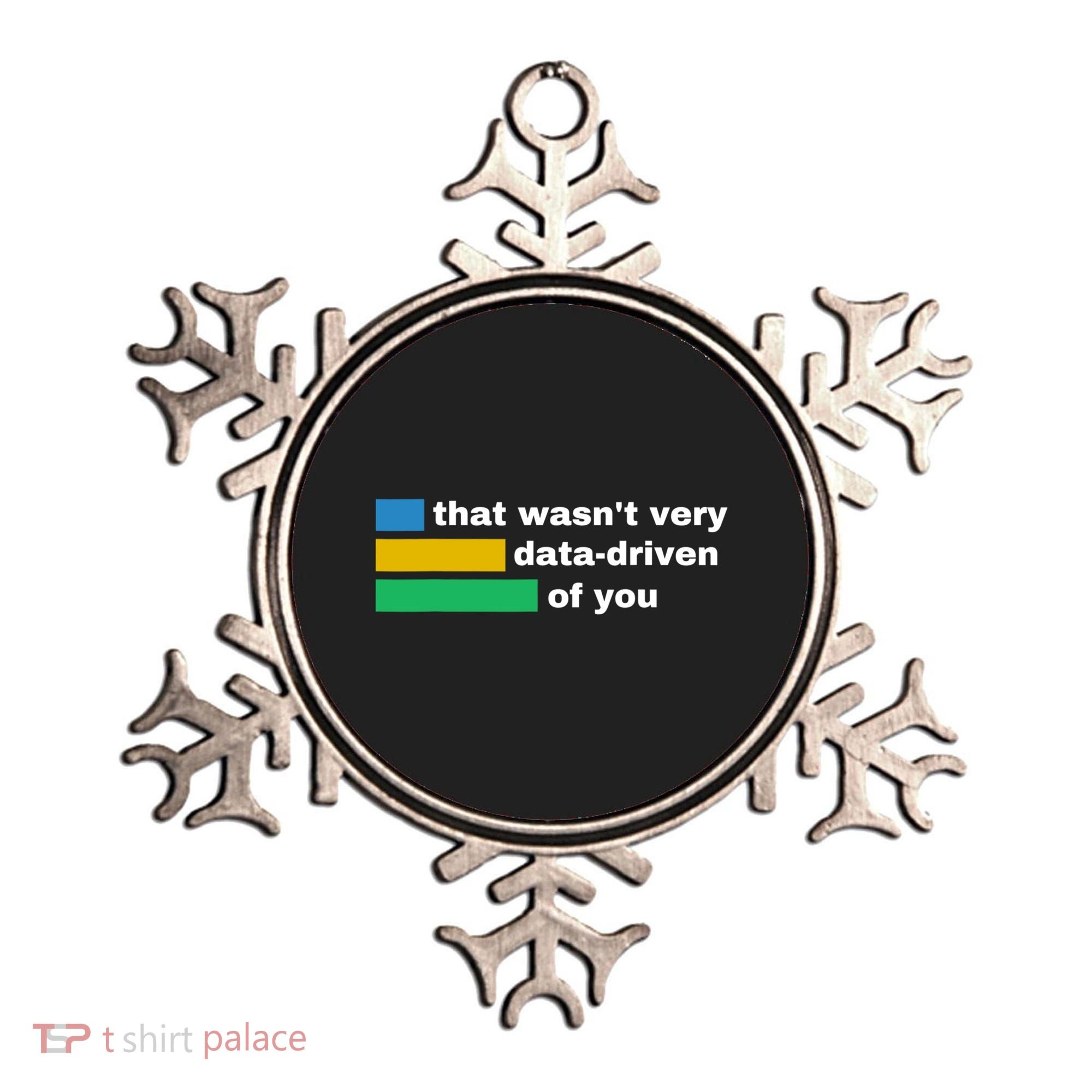 That WasnT Very Data Driven Of You Funny Data Analyst Geek Ornament