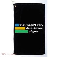 That WasnT Very Data Driven Of You Funny Data Analyst Geek Golf Towel thumb 0