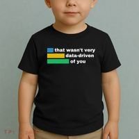 That WasnT Very Data Driven Of You Funny Data Analyst Geek Toddler T-Shirt thumb 2