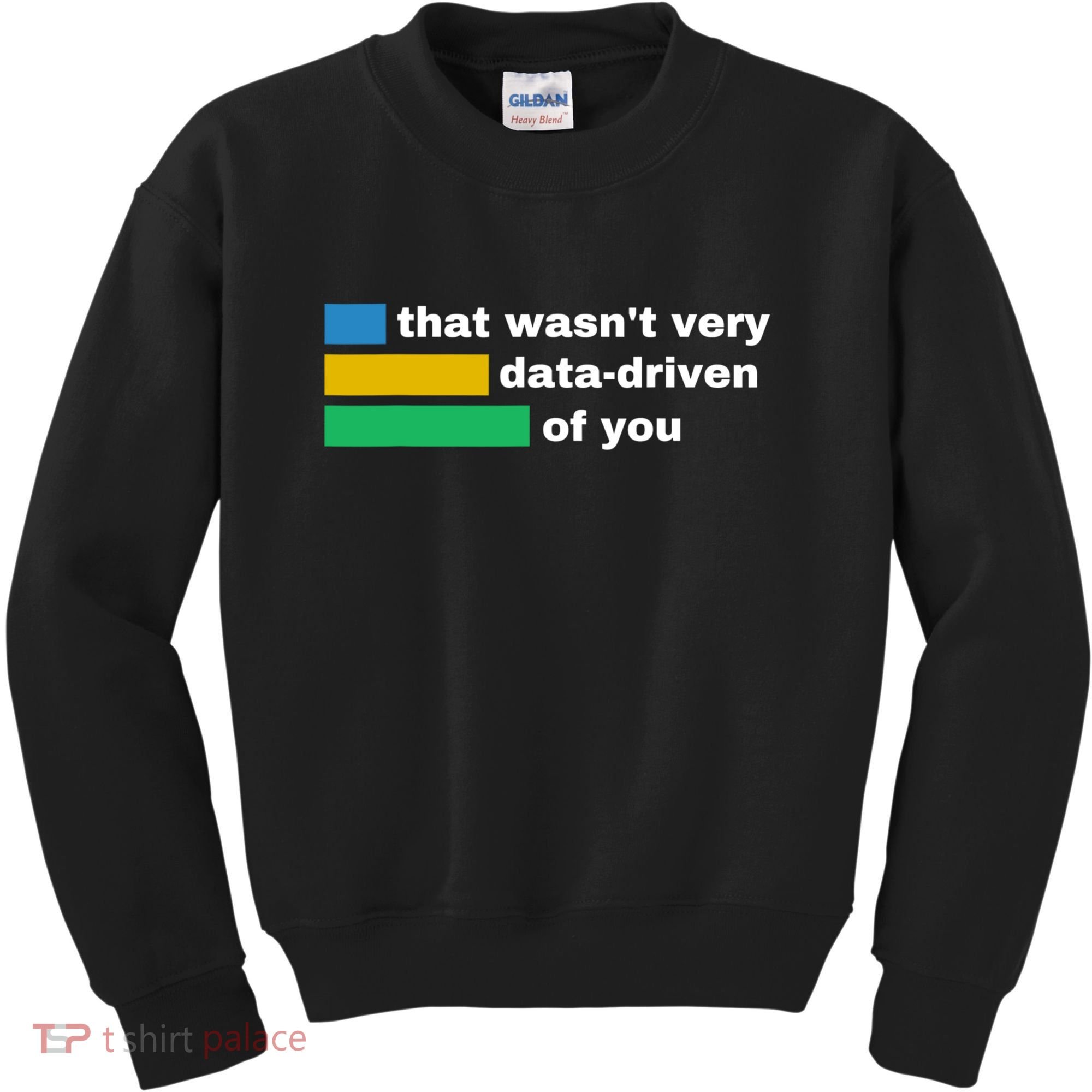 That WasnT Very Data Driven Of You Funny Data Analyst Geek Kids Sweatshirt