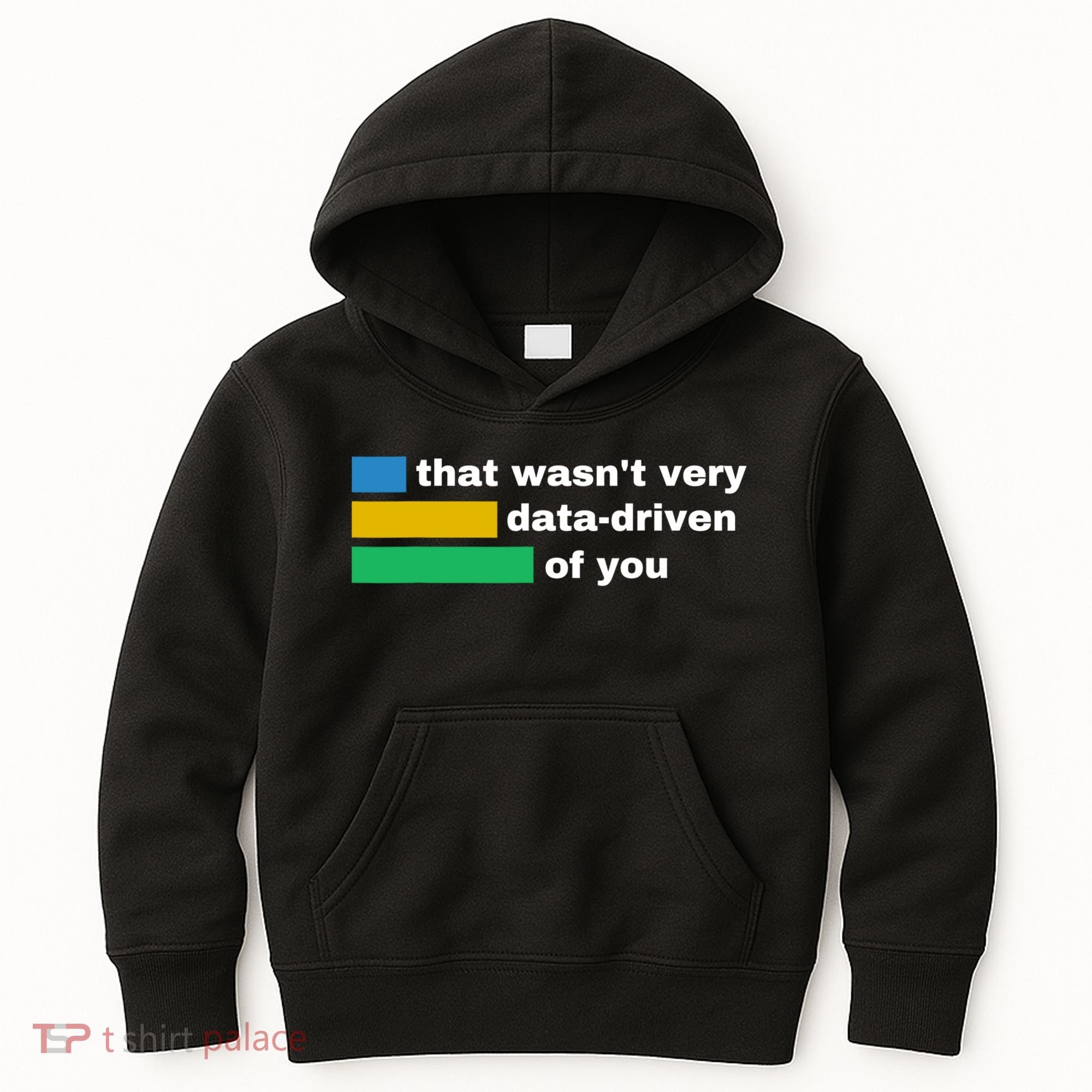 That WasnT Very Data Driven Of You Funny Data Analyst Geek Kids Hoodie