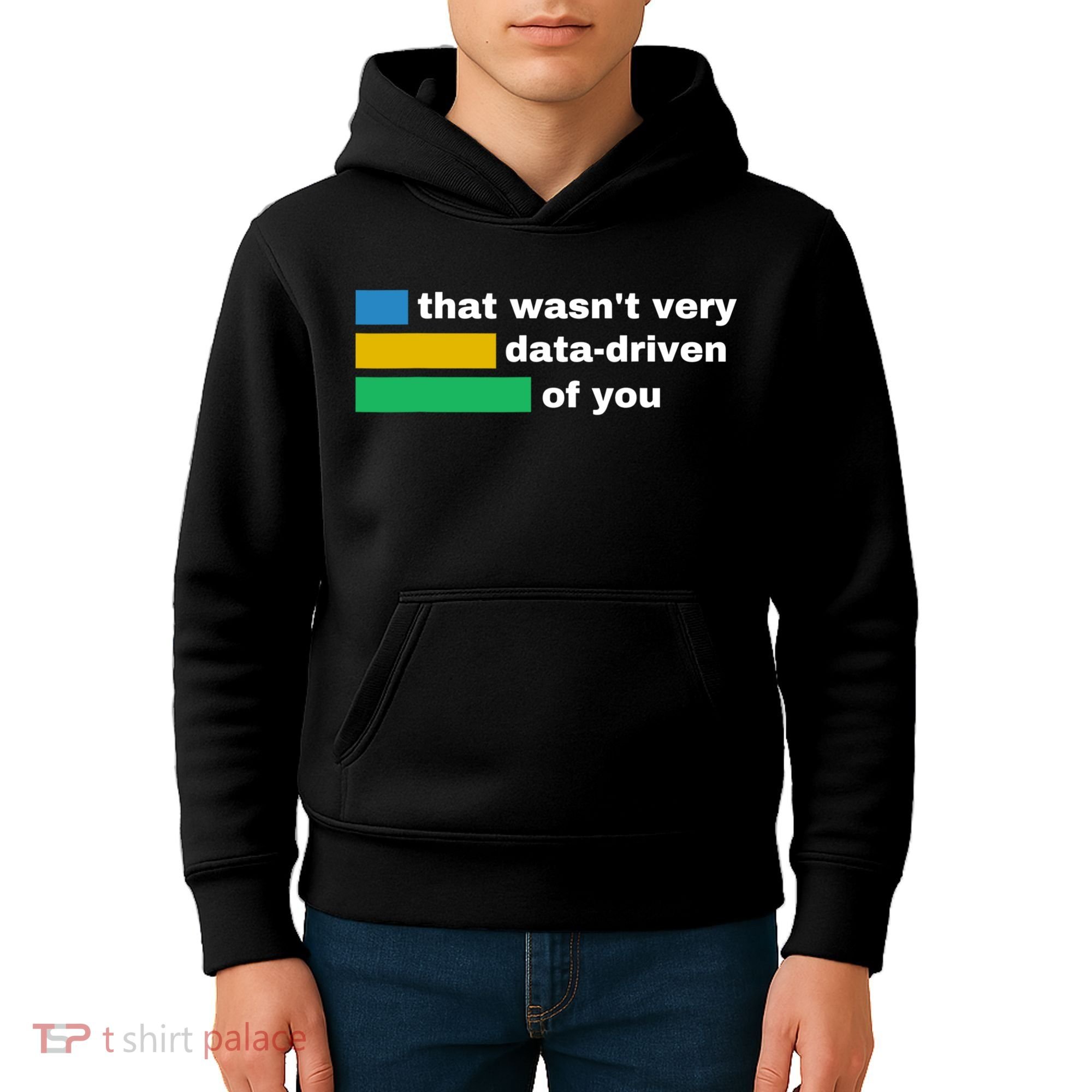 That WasnT Very Data Driven Of You Funny Data Analyst Geek Kids Hoodie