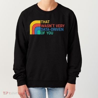 That Wasn’t Very Data-driven Of You Retro Women's Sweatshirt