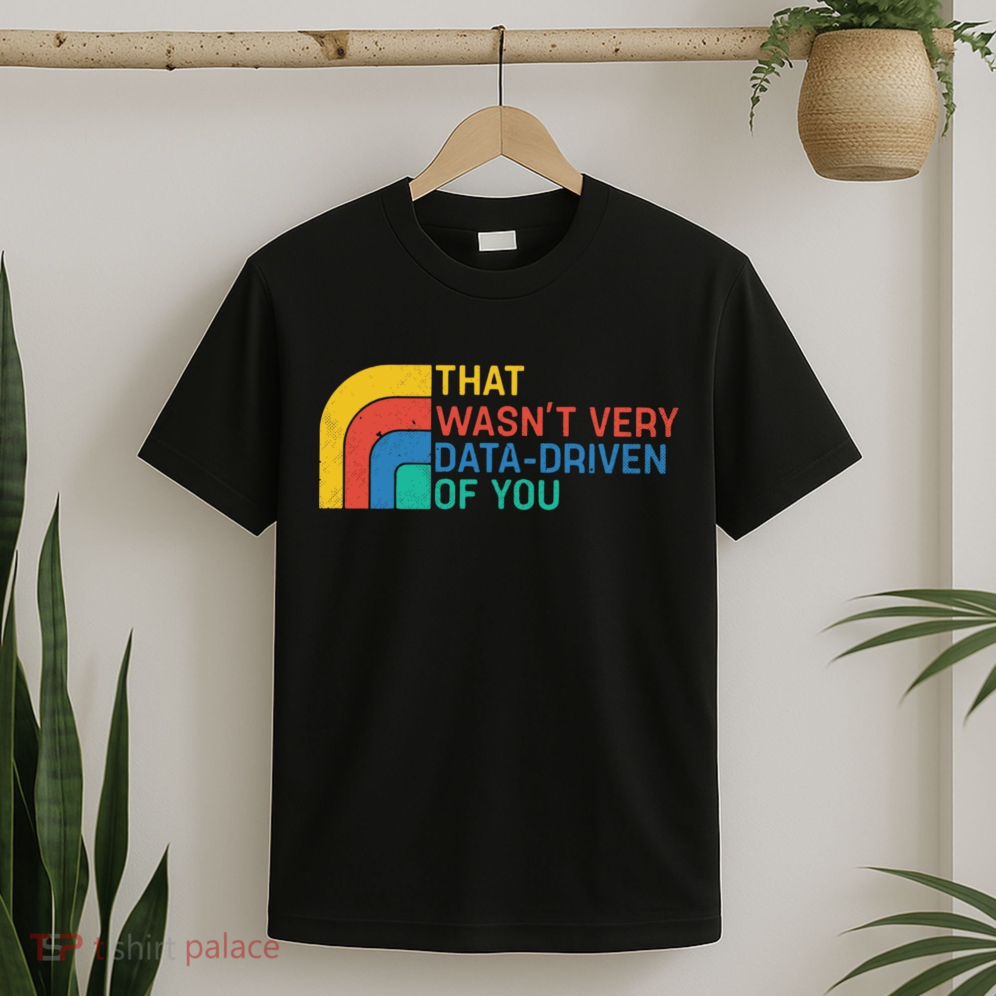 That Wasn’t Very Data-driven Of You Retro T-Shirt