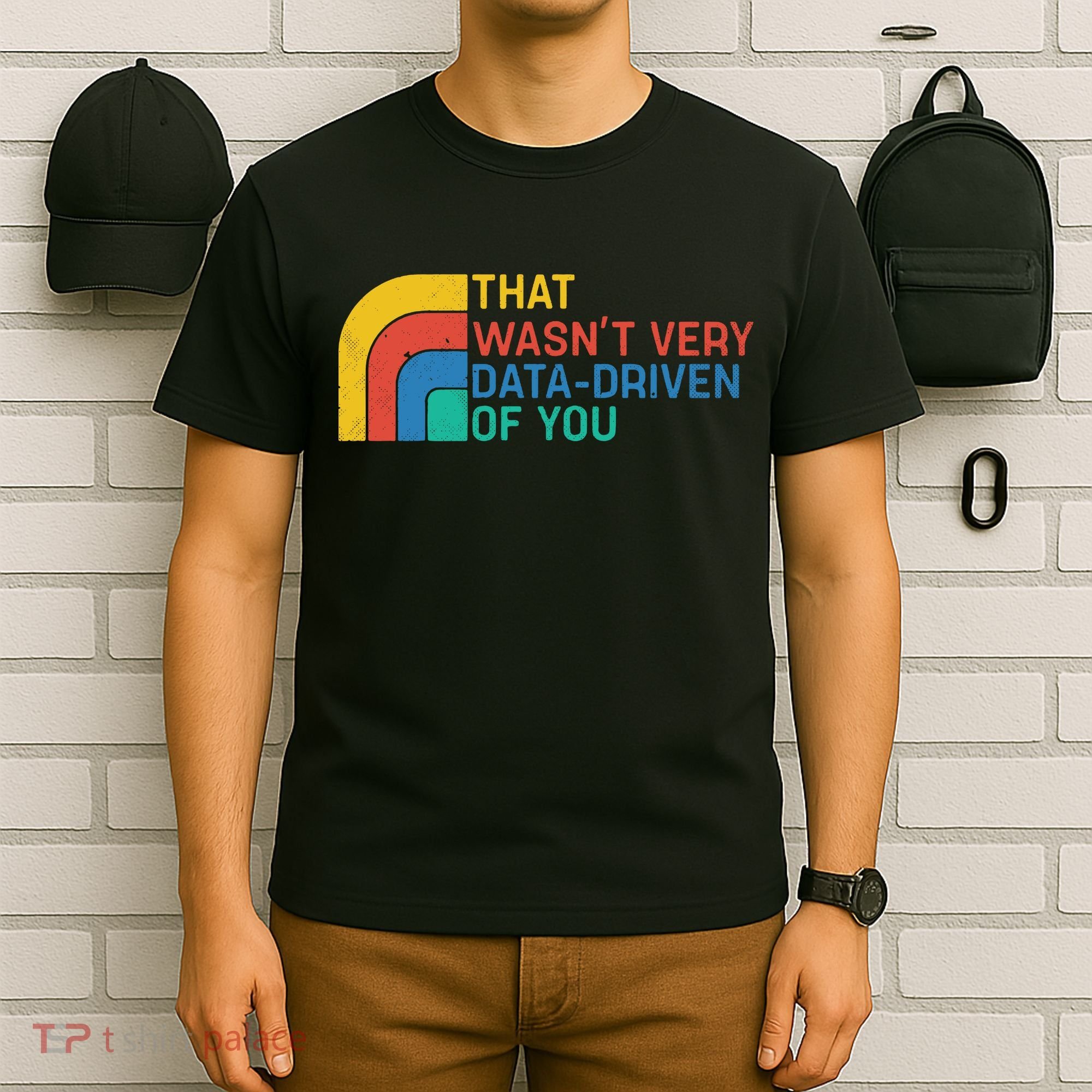 That Wasn’t Very Data-driven Of You Retro T-Shirt