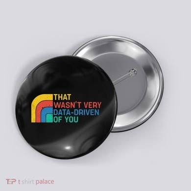 That Wasn’t Very Data-driven Of You Retro Button