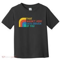 That Wasn’t Very Data-driven Of You Retro Toddler T-Shirt thumb 0