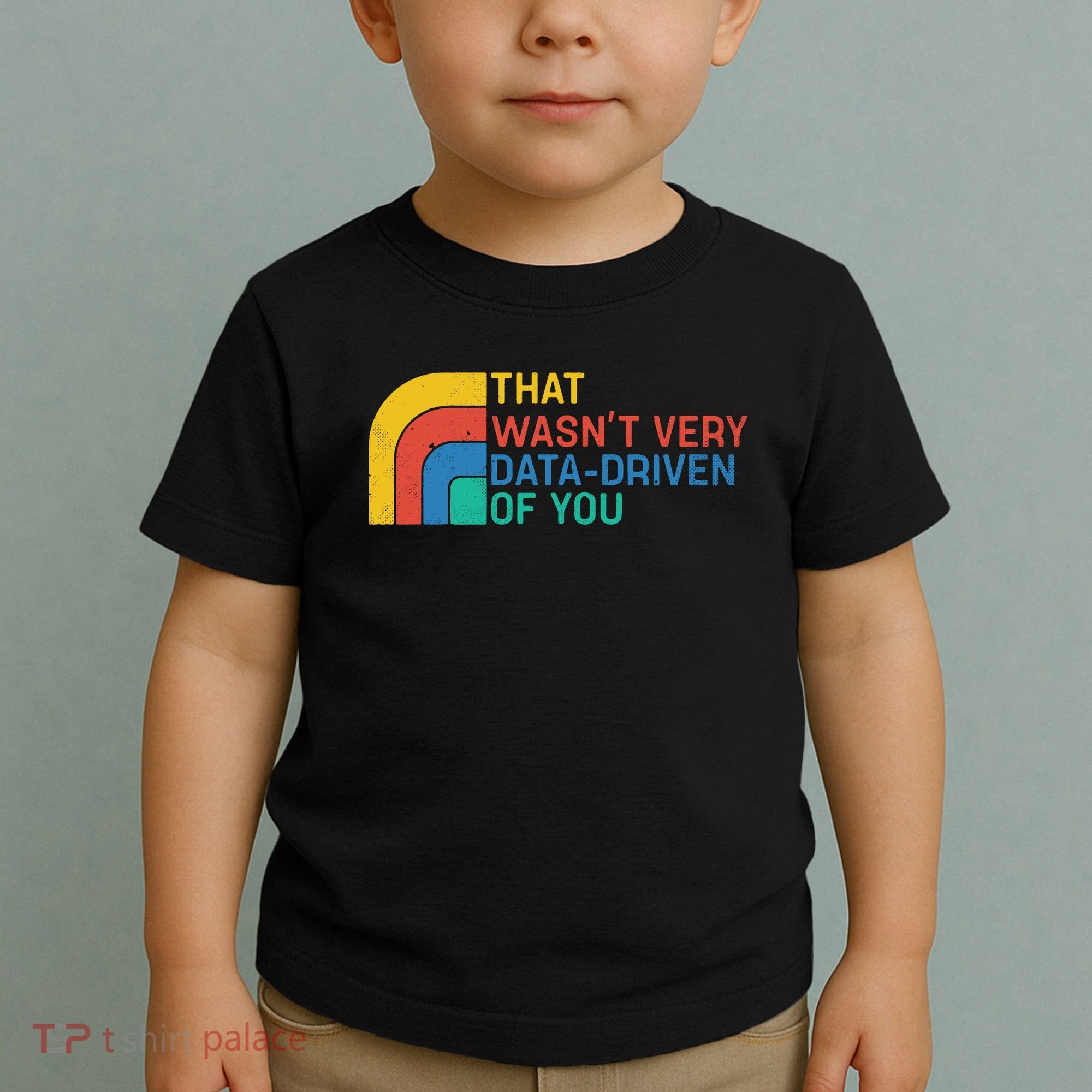 That Wasn’t Very Data-driven Of You Retro Toddler T-Shirt