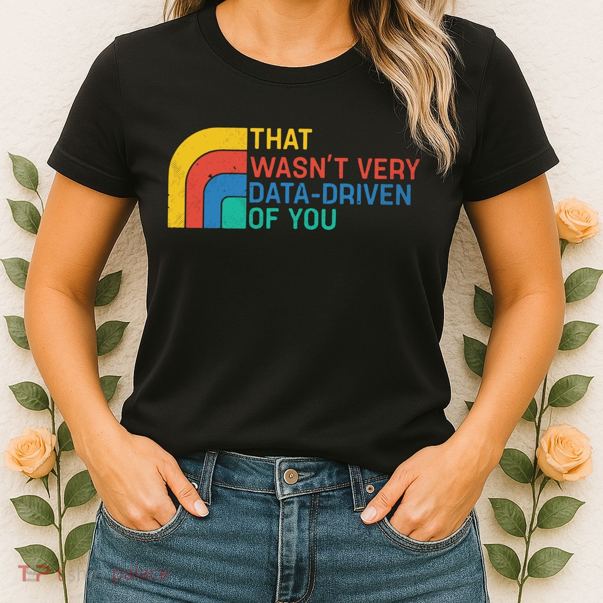 That Wasn’t Very Data-driven Of You Retro Women's T-Shirt
