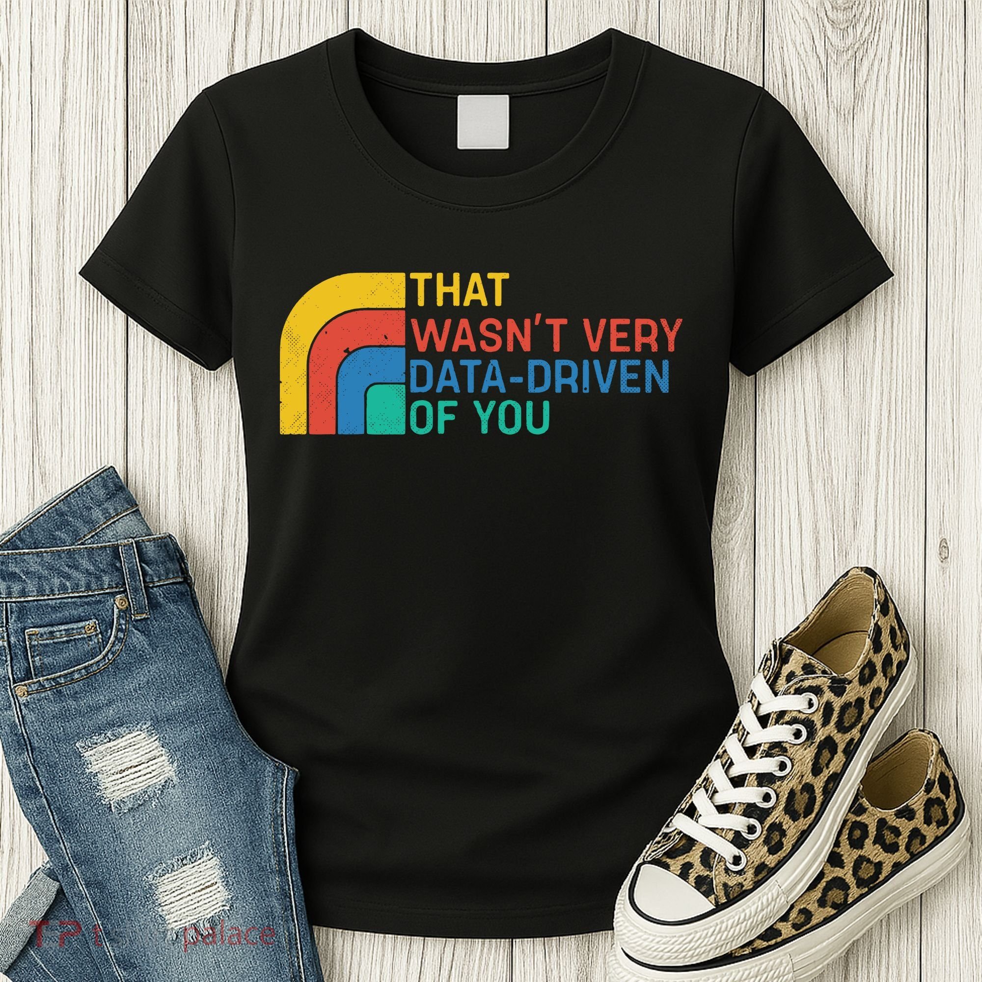 That Wasn’t Very Data-driven Of You Retro Women's T-Shirt