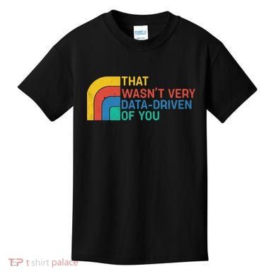 That Wasn’t Very Data-driven Of You Retro Kids T-Shirt