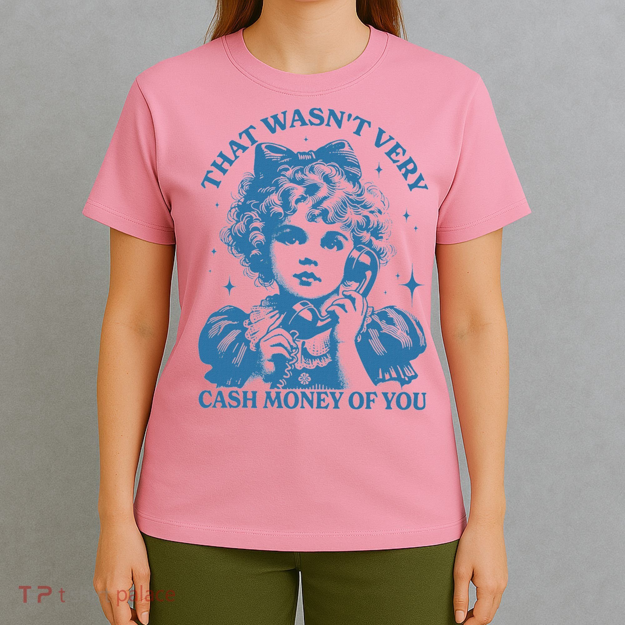 That WasnT Very Cash Money Of You T-Shirt