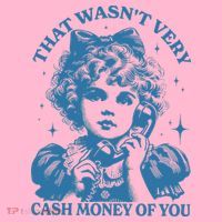 That WasnT Very Cash Money Of You T-Shirt thumb 7