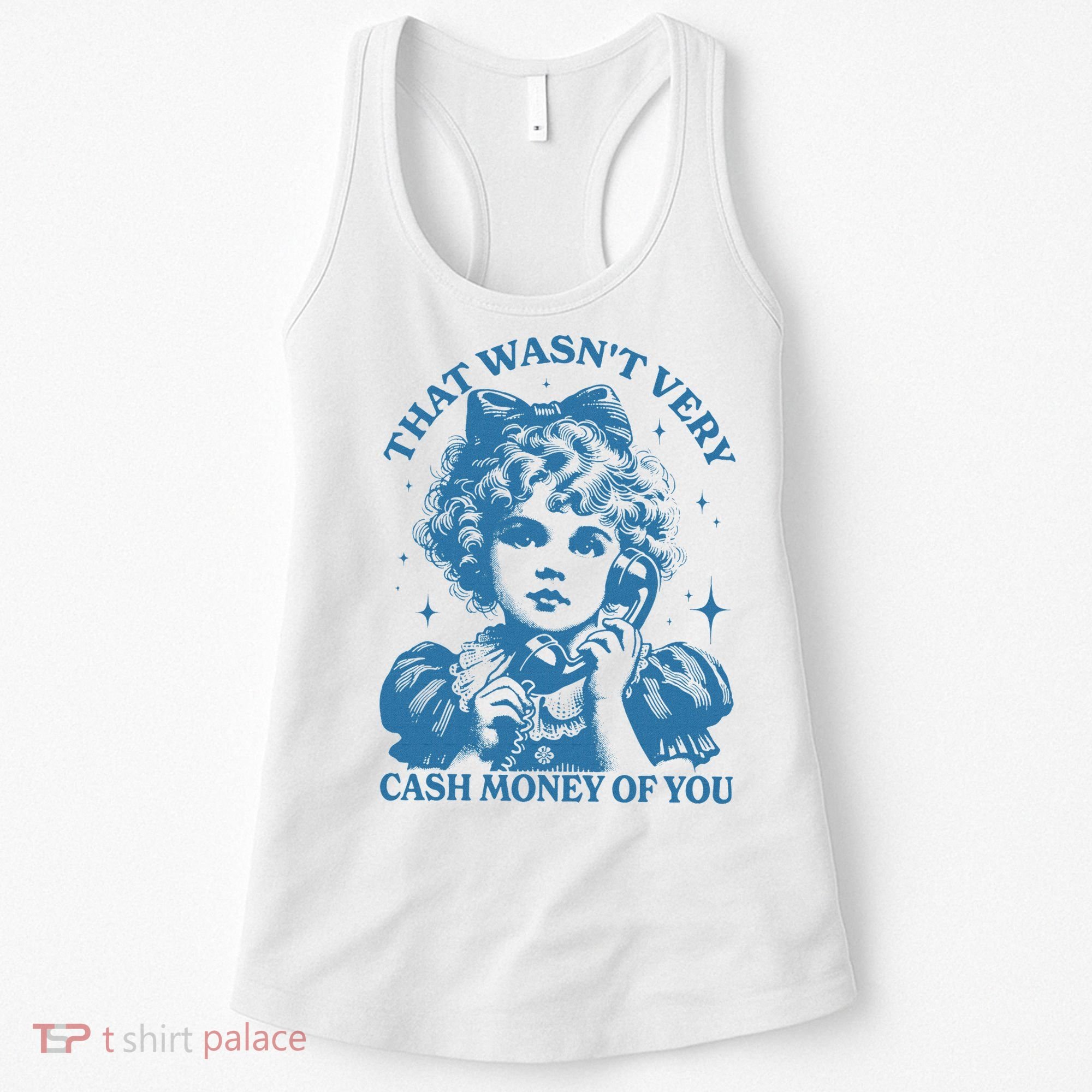 That WasnT Very Cash Money Of You Women's Tank Top