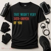 That Wasn’T Very Data Driven Of You Cooling Performance Crew T-Shirt thumb 3
