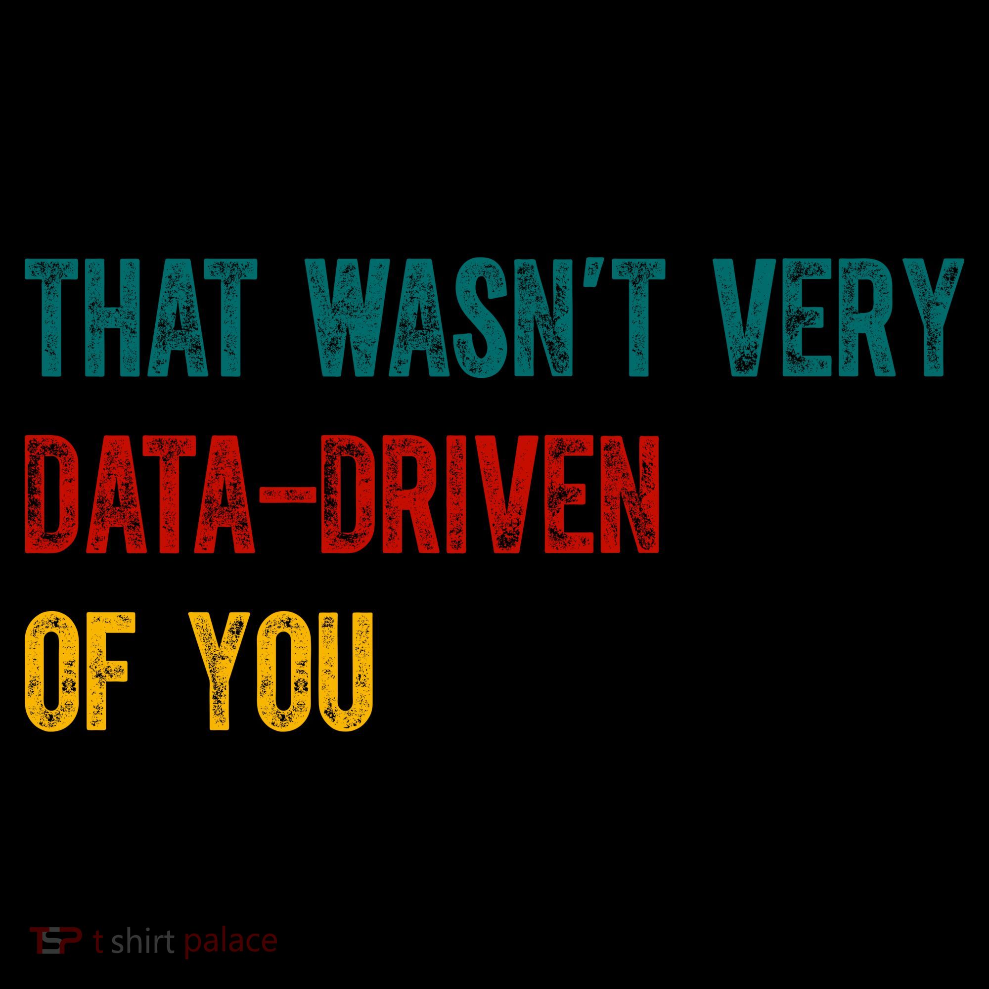 That Wasn’T Very Data Driven Of You Coffee Mug