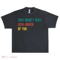 That Wasn’T Very Data Driven Of You Urban Oversized Heavyweight T-Shirt thumb 0