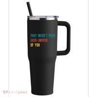 That Wasn’T Very Data Driven Of You 40oz Vacuum Insulated Stainless Steel Travel Tumbler thumb 0
