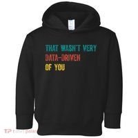 That Wasn’T Very Data Driven Of You Toddler Hoodie thumb 0